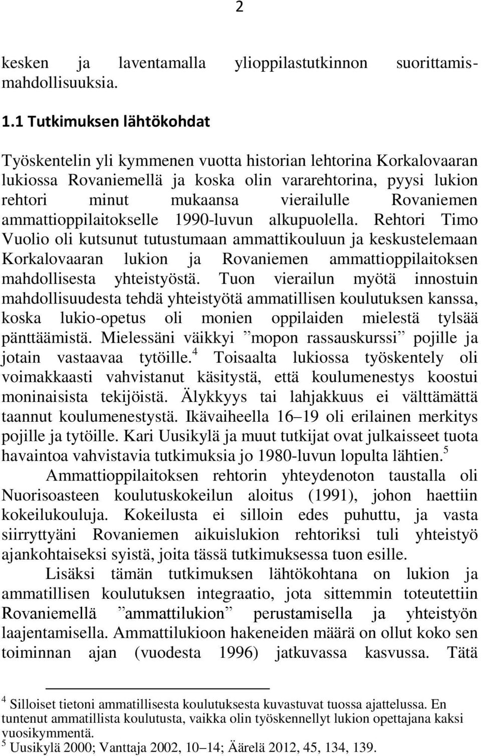 Rovaniemen ammattioppilaitokselle 1990-luvun alkupuolella.