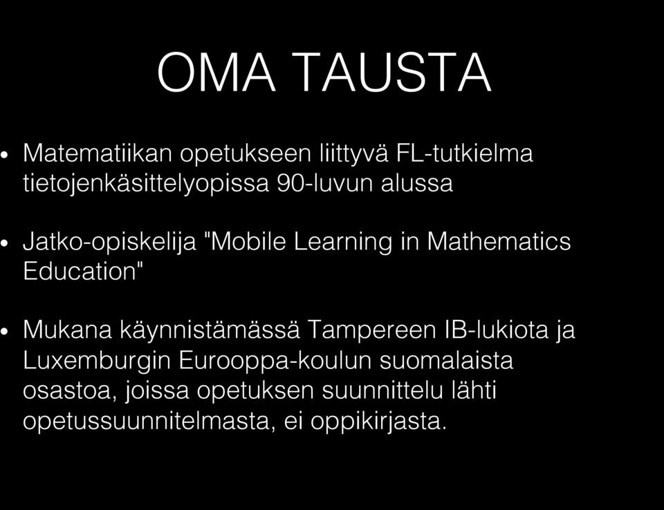 alussa! Jatko-opiskelija "Mobile Learning in Mathematics Education"!