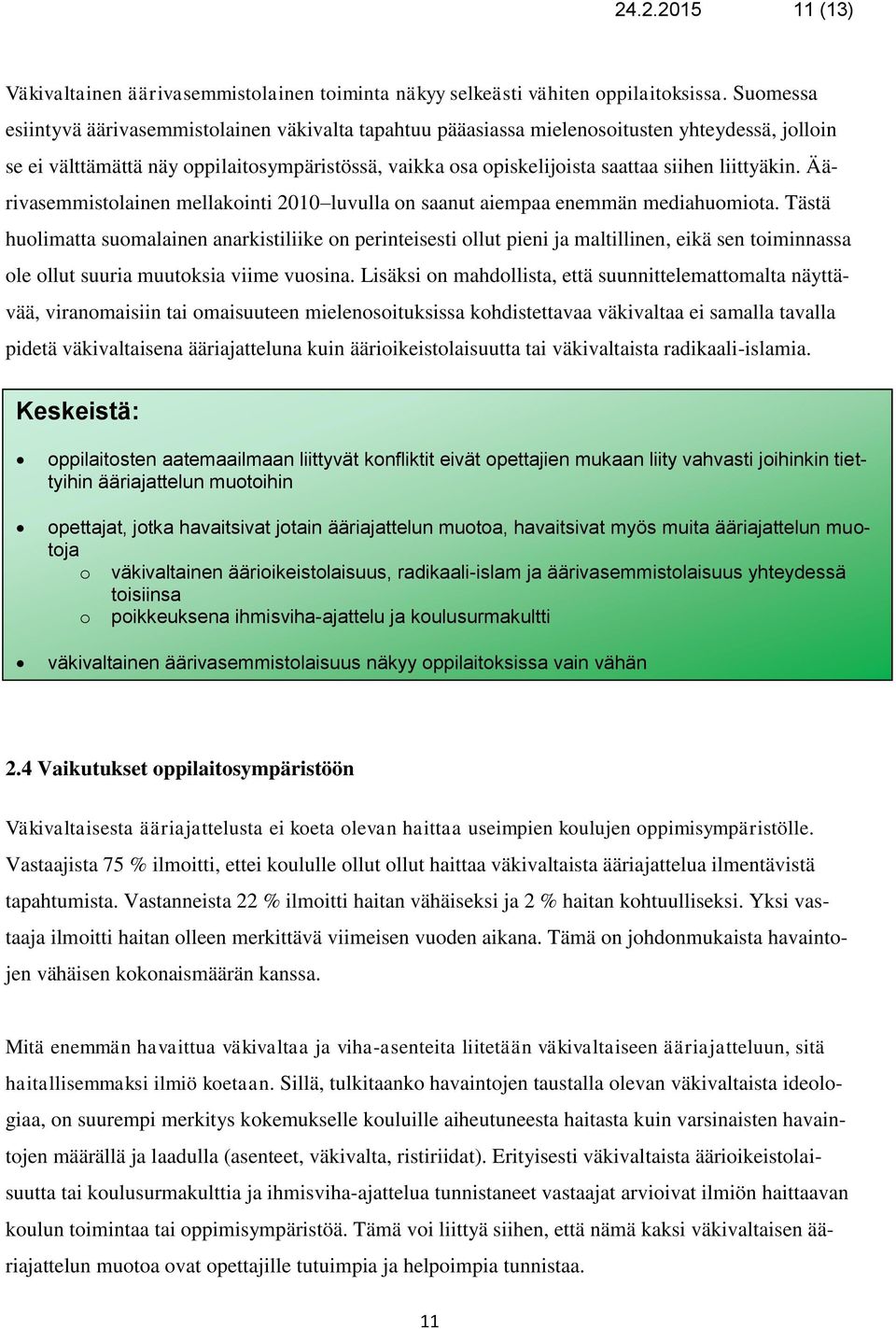 Äärivasemmistlainen mellakinti 2010 luvulla n saanut aiempaa enemmän mediahumita.