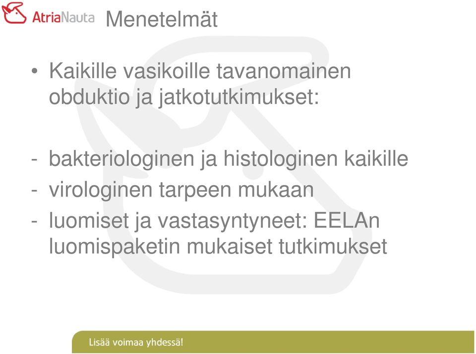 histologinen kaikille - virologinen tarpeen mukaan -