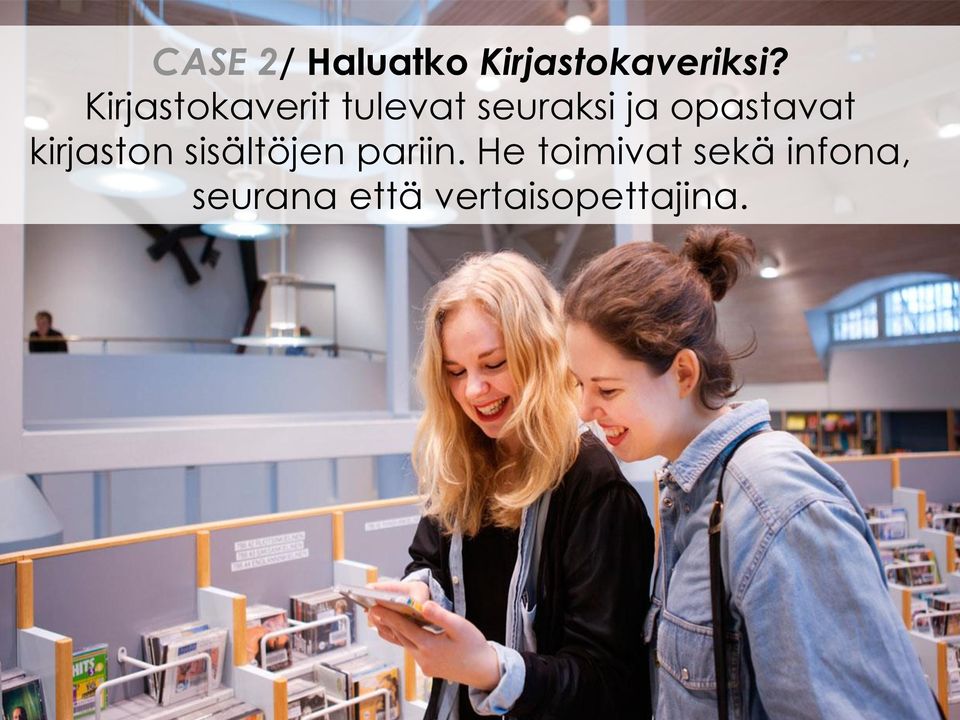 opastavat kirjaston sisältöjen pariin.