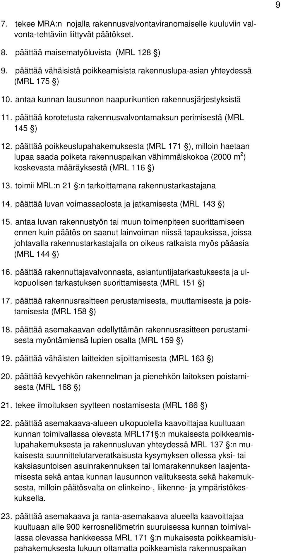 päättää korotetusta rakennusvalvontamaksun perimisestä (MRL 145 ) 12.