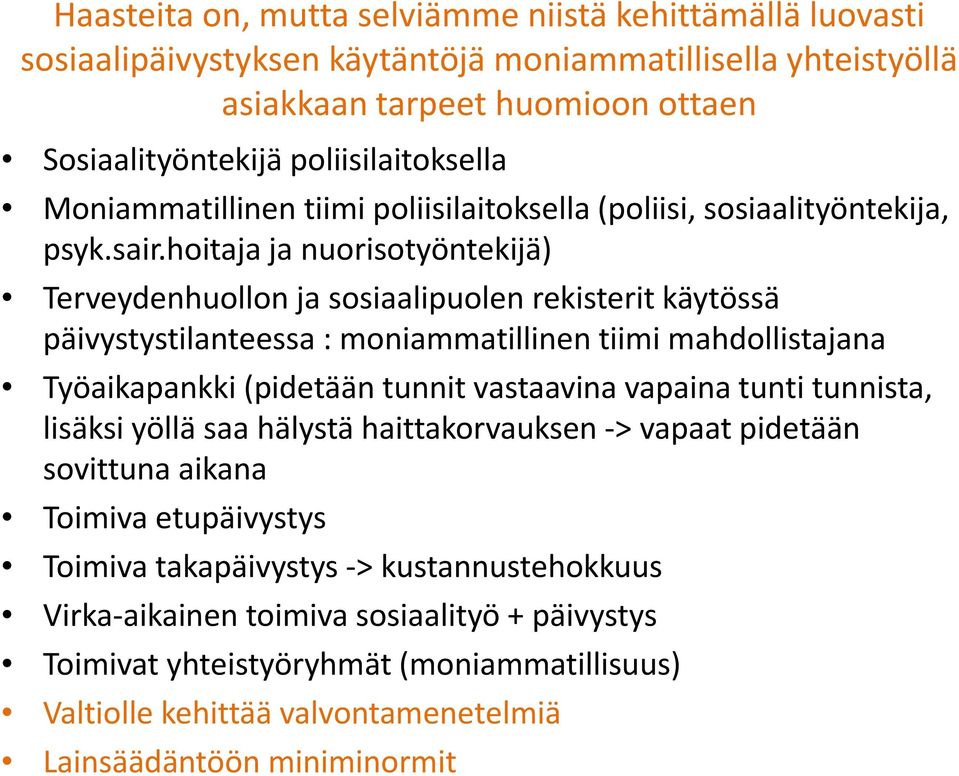 hoitajasair ja nuorisotyöntekijä) Terveydenhuollon ja sosiaalipuolen rekisterit käytössä päivystystilanteessa : moniammatillinen tiimi mahdollistajana Työaikapankki (pidetään tunnit vastaavina