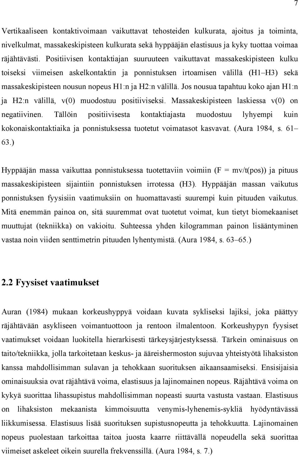 välillä. Jos nousua tapahtuu koko ajan H1:n ja H2:n välillä, v(0) muodostuu positiiviseksi. Massakeskipisteen laskiessa v(0) on negatiivinen.