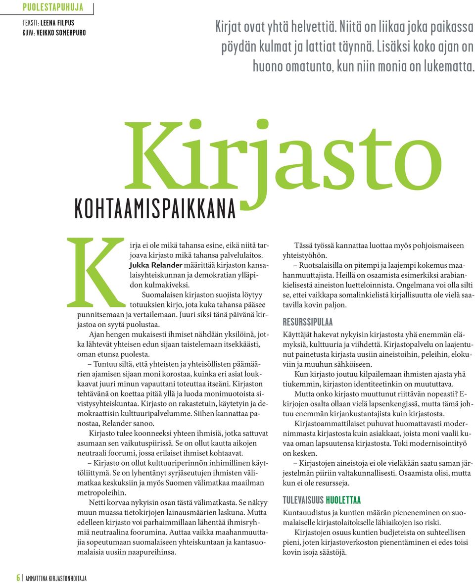 Jukka Relander määrittää kirjaston kansalaisyhteiskunnan ja demokratian ylläpidon kulmakiveksi.