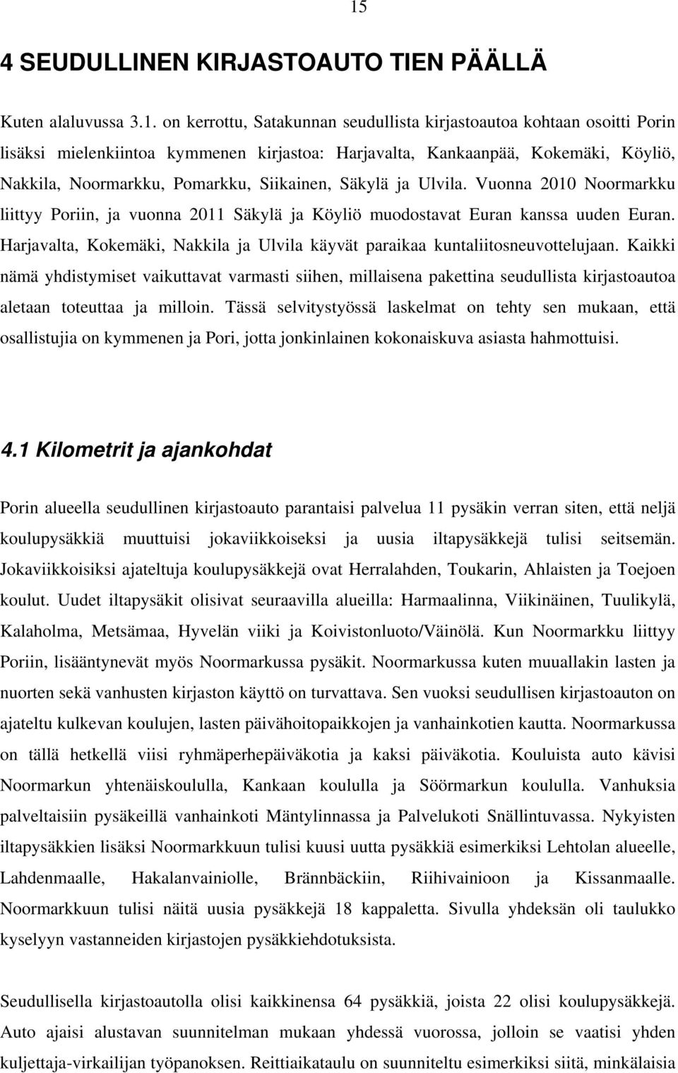 Harjavalta, Kokemäki, Nakkila ja Ulvila käyvät paraikaa kuntaliitosneuvottelujaan.