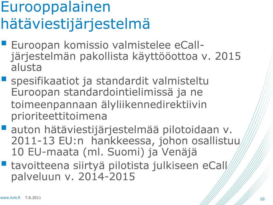 älyliikennedirektiivin prioriteettitoimena auton hätäviestijärjestelmää pilotoidaan v.