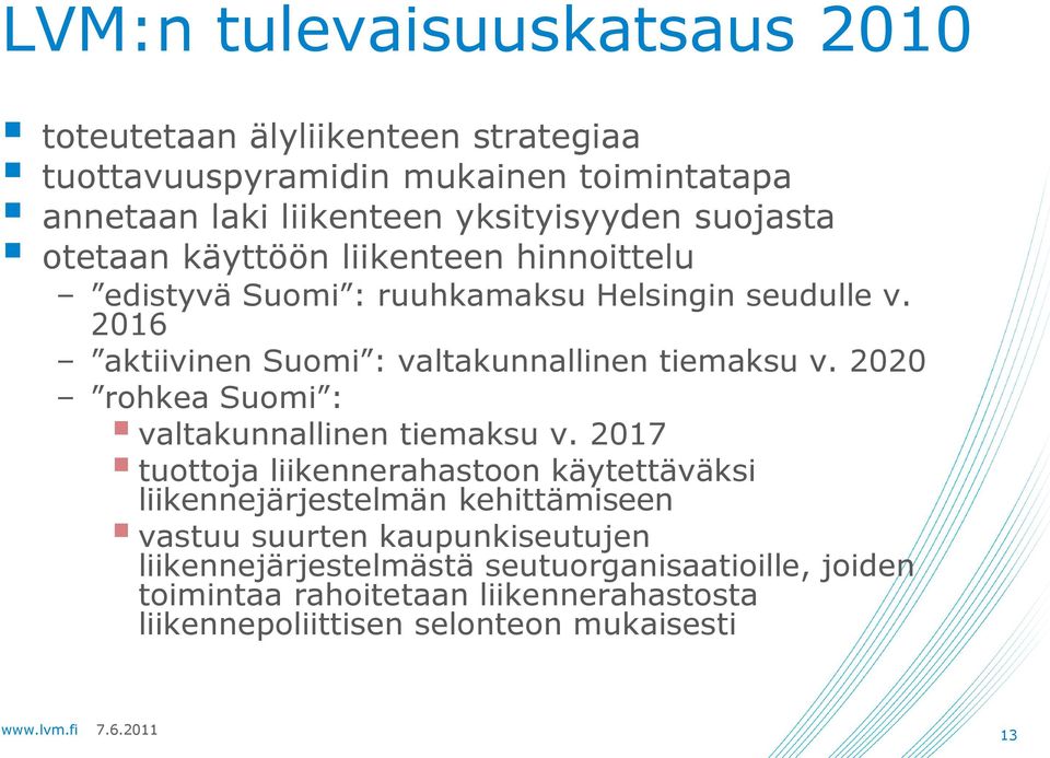 2016 aktiivinen Suomi : valtakunnallinen tiemaksu v. 2020 rohkea Suomi : valtakunnallinen tiemaksu v.