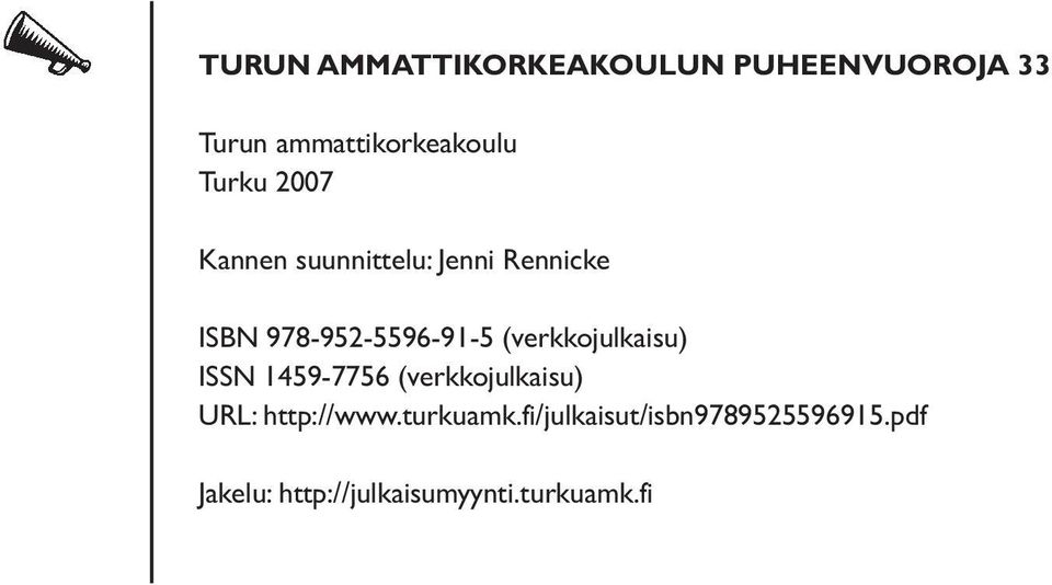 (verkkojulkaisu) ISSN 1459-7756 (verkkojulkaisu) URL: http://www.