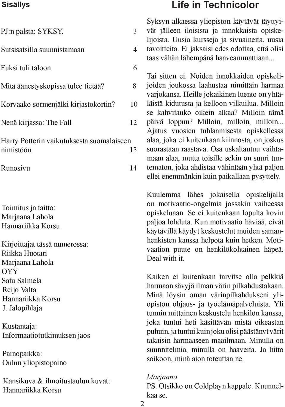 Jlpihlj Ksj: Ifrmikimks js Pipikk: Ol ylipispi Ksikv & ilmisl kv: Hriikk Krs Lif i Tchiclr Syksy lkss ylipis käyävä äyyivä jäll ilisis j ikkis pisklijis. Usi krssj j sivii, si vii.