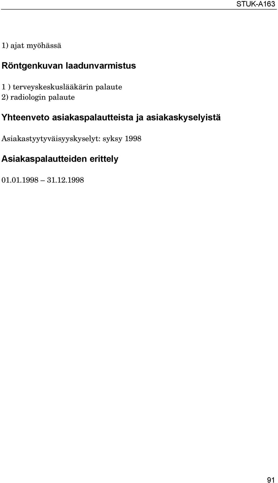 Yhteenveto asiakaspalautteista ja asiakaskyselyistä