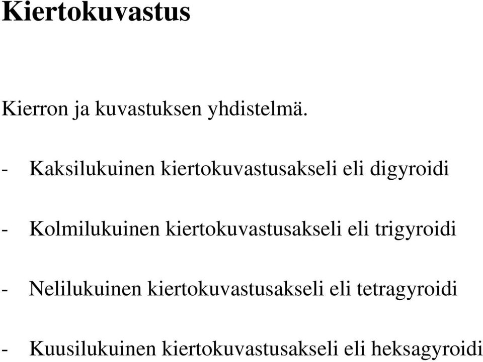 Kolmilukuinen kiertokuvastusakseli eli trigyroidi - Nelilukuinen