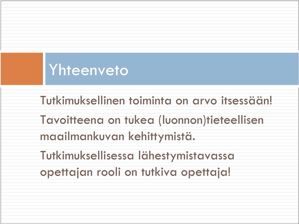 Tavoitteena on tukea (luonnon)tieteellisen