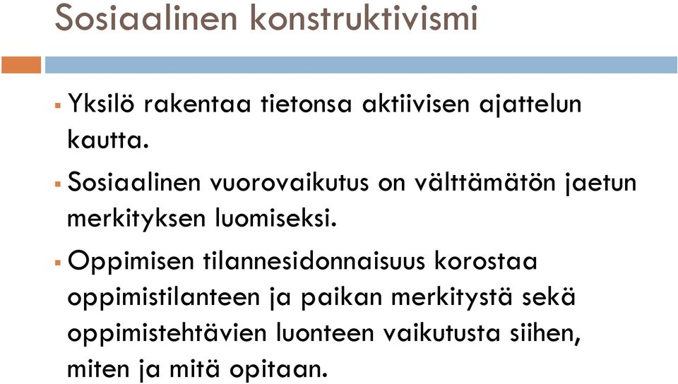 Sosiaalinen vuorovaikutus on välttämätön jaetun merkityksen luomiseksi.