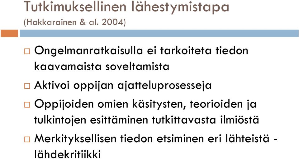 Aktivoi oppijan ajatteluprosesseja Oppijoiden omien käsitysten, teorioiden ja