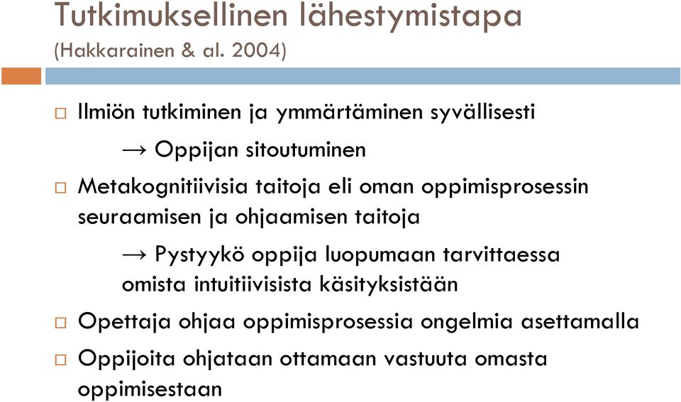 eli oman oppimisprosessin seuraamisen ja ohjaamisen taitoja Pystyykö oppija luopumaan tarvittaessa