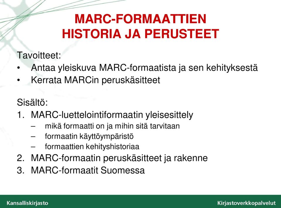 MARC-luettelointiformaatin yleisesittely mikä formaatti on ja mihin sitä tarvitaan