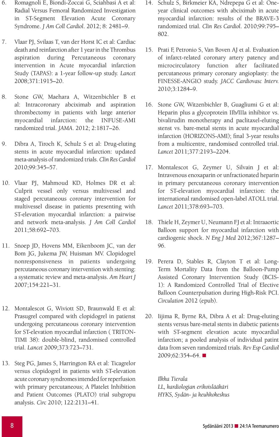(TAPAS): a 1-year follow-up study. Lancet 2008;371:1915 20. 8.