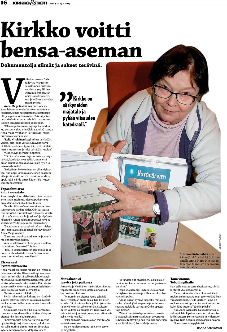 Anna-Maija Myöhänen on vuodesta 2006 leikannut lehdistä talteen tuhansia artikkeleita, liimannut järjestelmällisesti paperille ja niputtanut kansioihin.