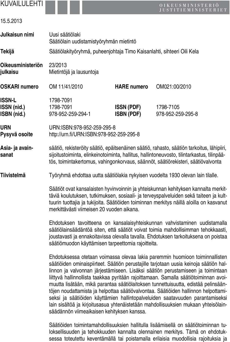 ) 978-952-259-294-1 ISBN (PDF) 978-952-259-295-8 URN Pysyvä osoite Asia- ja avainsanat Tiivistelmä URN:ISBN:978-952-259-295-8 http://urn.