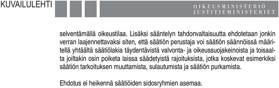 säätiön säännöissä määritellä yhtäältä säätiölakia täydentävistä valvonta- ja oikeussuojakeinoista ja toisaalta