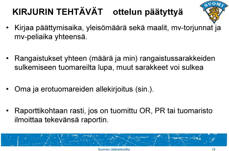 Rangaistukset yhteen (määrä ja min) rangaistussarakkeiden sulkemiseen tuomareilta lupa, muut