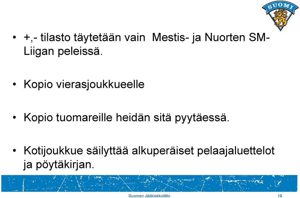 Kopio vierasjoukkueelle Kopio tuomareille heidän sitä