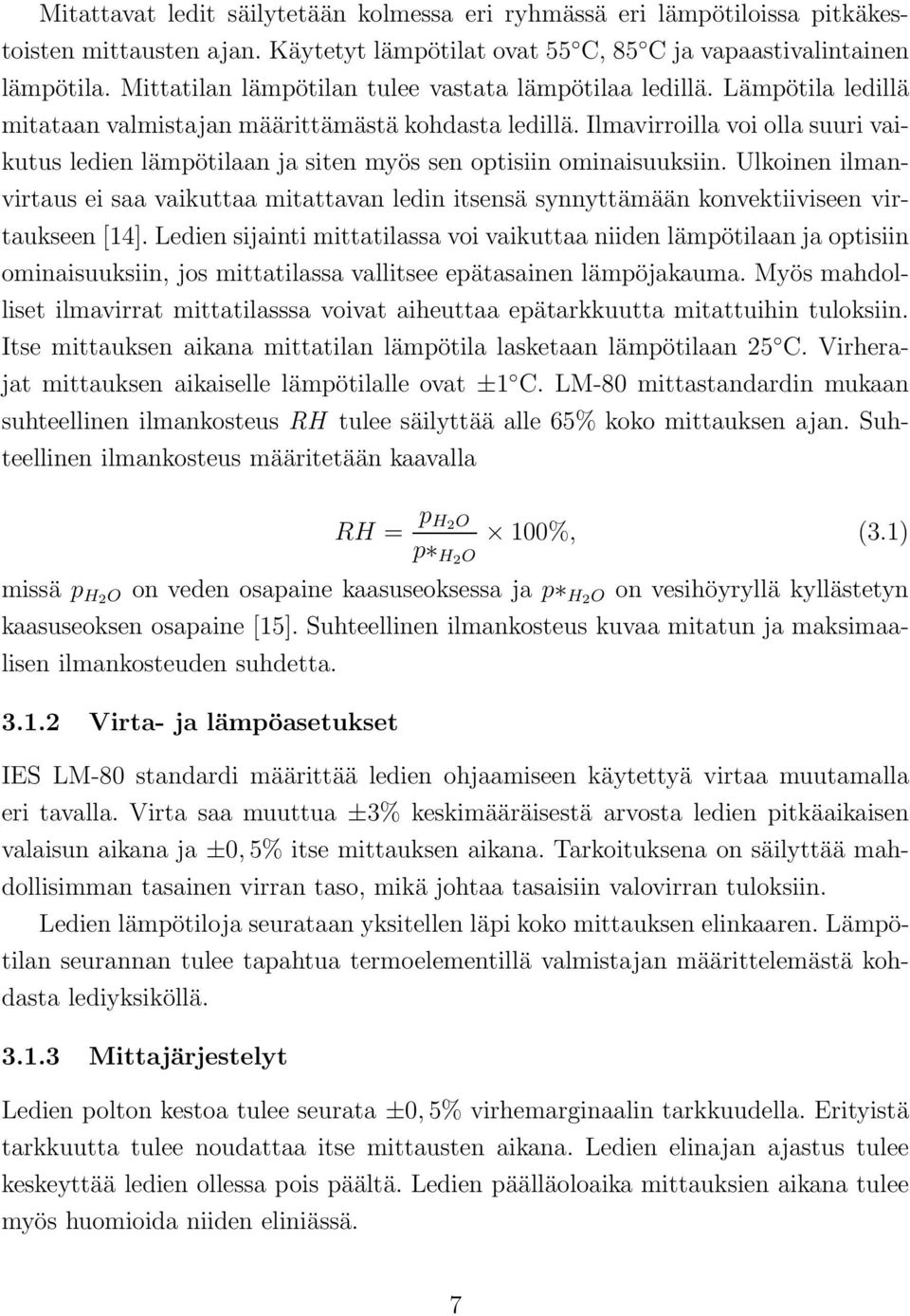 Ilmavirroilla voi olla suuri vaikutus ledien lämpötilaan ja siten myös sen optisiin ominaisuuksiin.