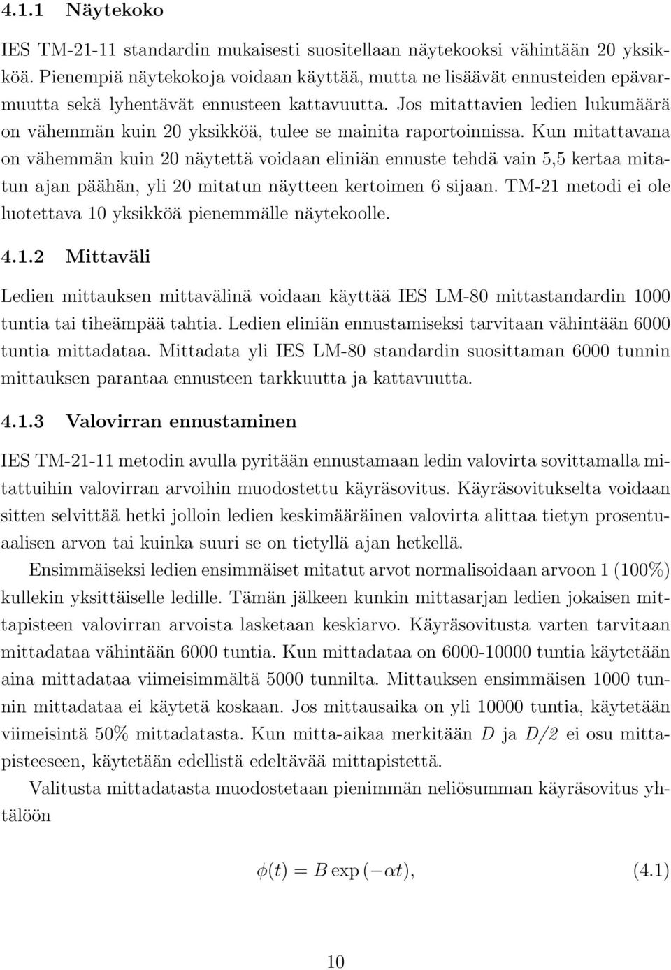 Jos mitattavien ledien lukumäärä on vähemmän kuin 20 yksikköä, tulee se mainita raportoinnissa.