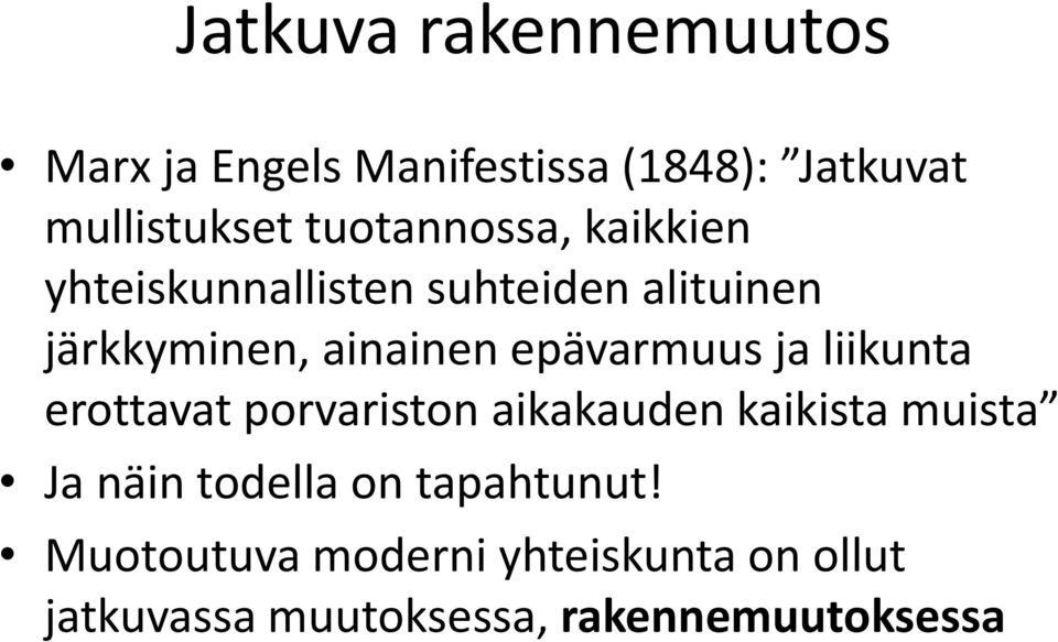 epävarmuus ja liikunta erottavat porvariston aikakauden kaikista muista Ja näin