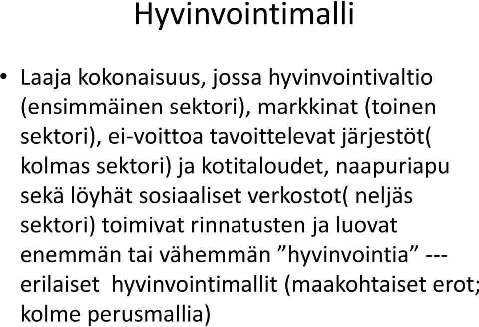 naapuriapu sekä löyhät sosiaaliset verkostot( neljäs sektori) toimivat rinnatusten ja luovat