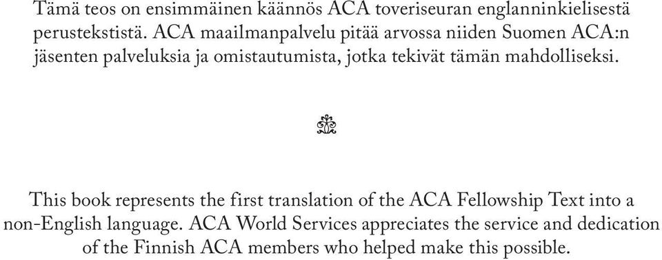 tämän mahdolliseksi.