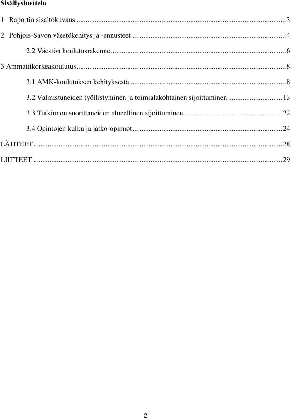 1 AMK-koulutuksen kehityksestä... 8 3.