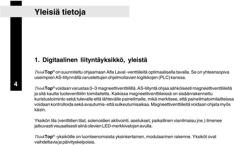 AS-liityntä ohjaa sähköisesti magneettiventtiileitä ja sitä kautta tuoteventtiilin toimilaitetta.