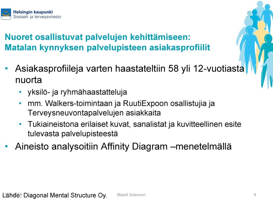 Walkers-toimintaan ja RuutiExpoon osallistujia ja Terveysneuvontapalvelujen asiakkaita Tukiaineistona erilaiset kuvat,