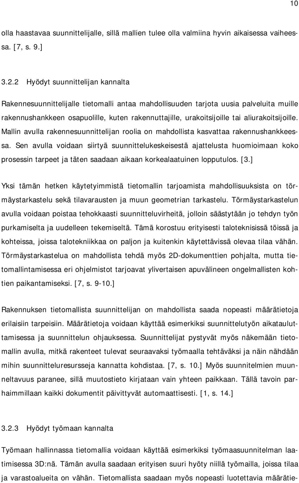 aliurakoitsijoille. Mallin avulla rakennesuunnittelijan roolia on mahdollista kasvattaa rakennushankkeessa.