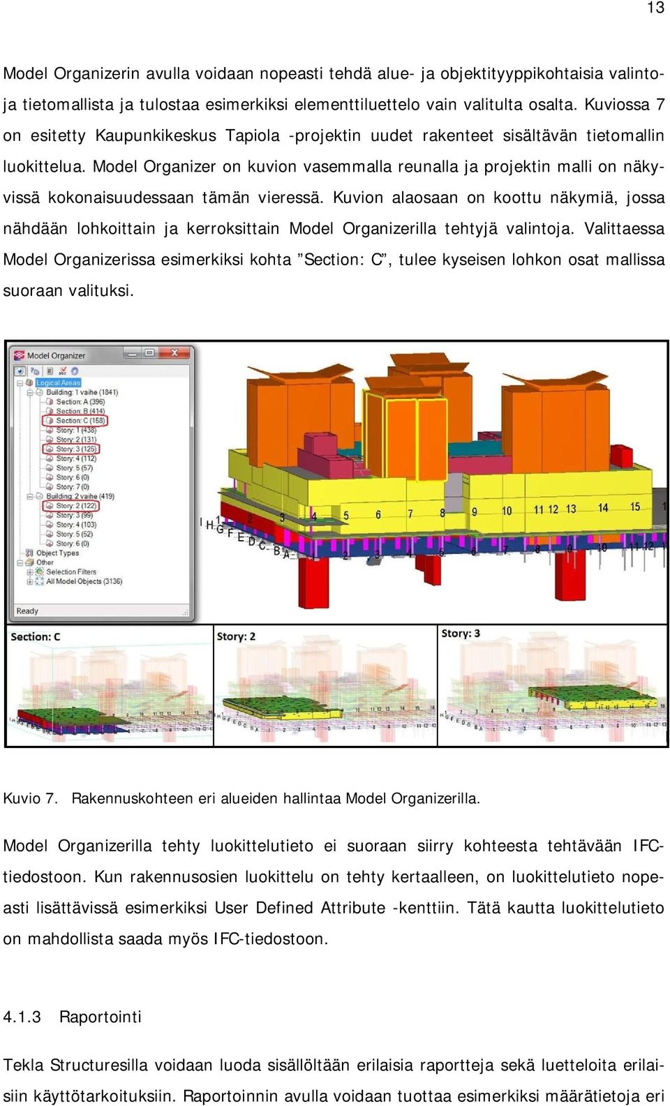 Model Organizer on kuvion vasemmalla reunalla ja projektin malli on näkyvissä kokonaisuudessaan tämän vieressä.
