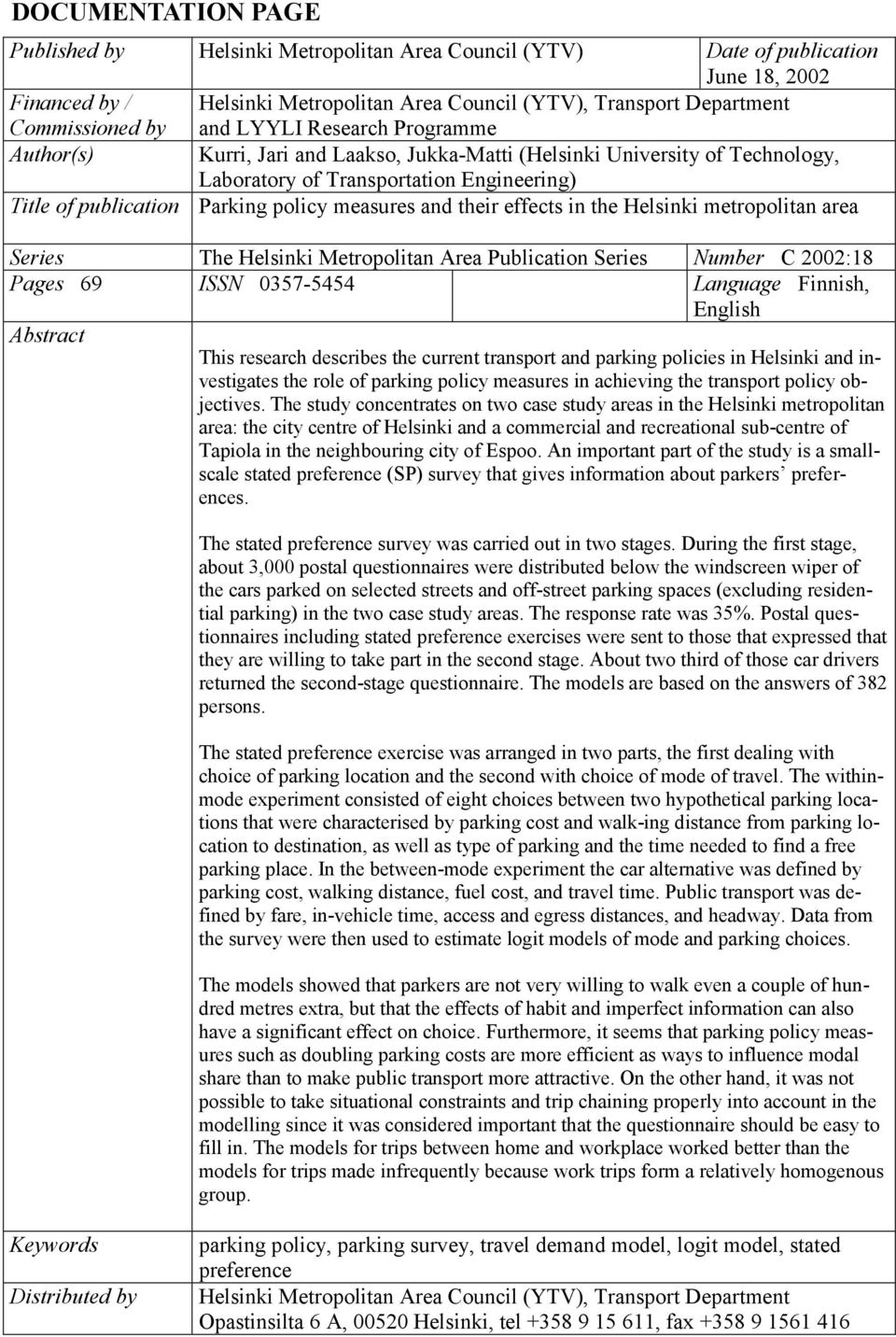 and their effects in the Helsinki metropolitan area Series The Helsinki Metropolitan Area Publication Series Number C 2002:18 Pages 69 ISSN 0357-5454 Language Finnish, English Abstract This research