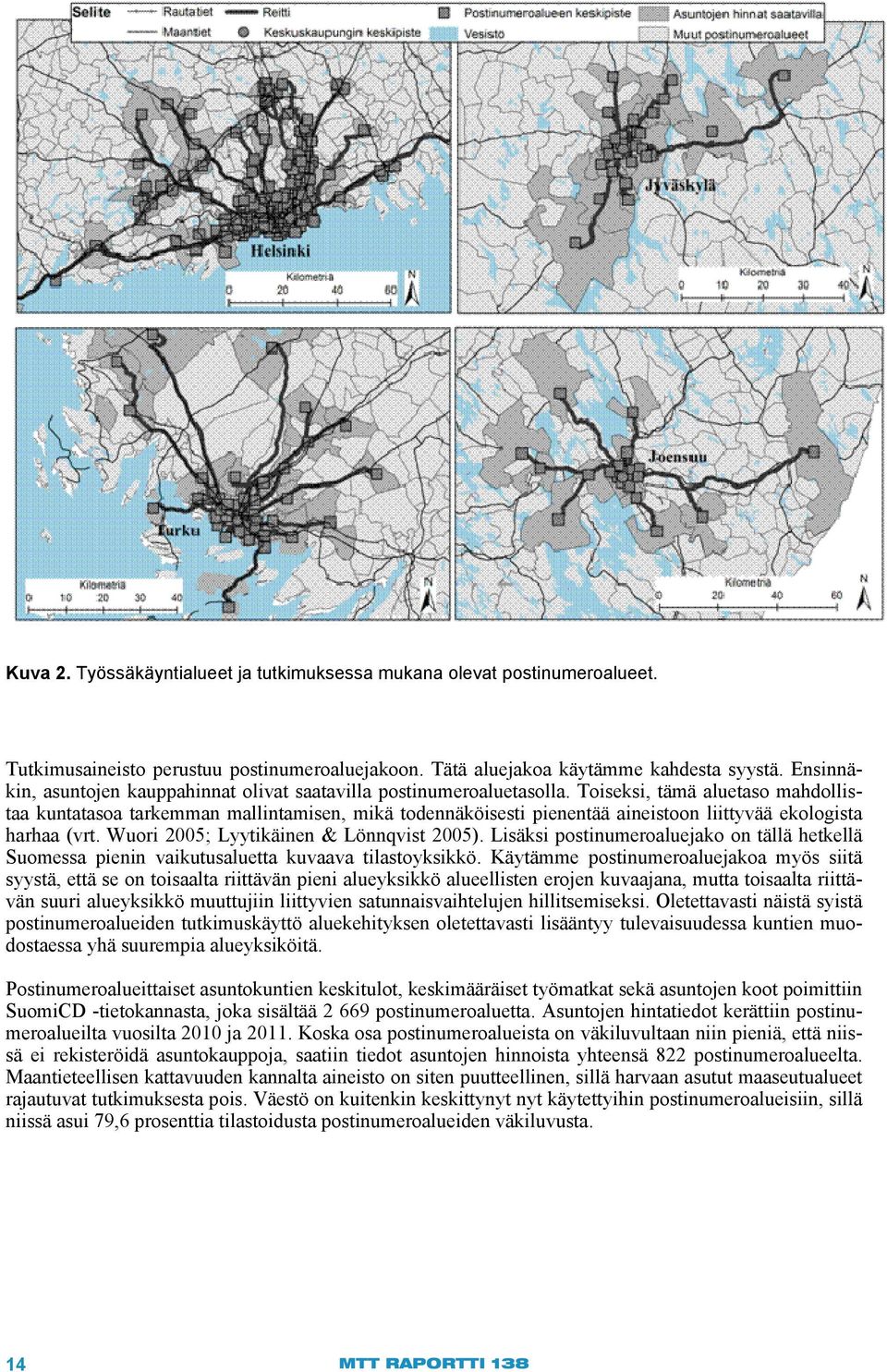 Toiseksi, tämä aluetaso mahdollistaa kuntatasoa tarkemman mallintamisen, mikä todennäköisesti pienentää aineistoon liittyvää ekologista harhaa (vrt. Wuori 2005; Lyytikäinen & Lönnqvist 2005).