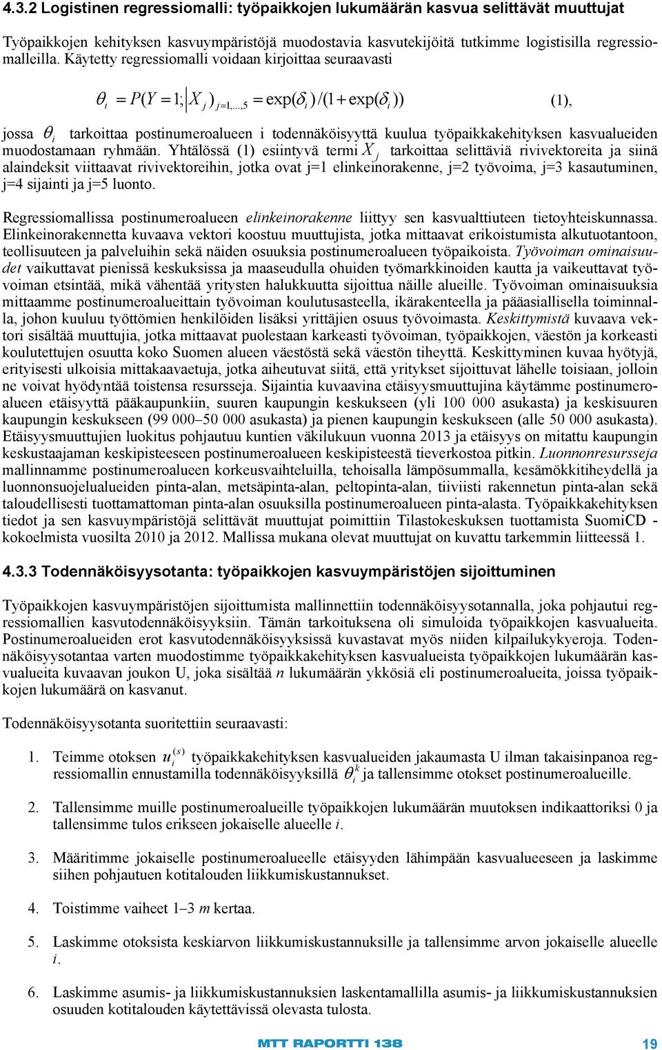 .., 5 i i jossa i tarkoittaa postinumeroalueen i todennäköisyyttä kuulua työpaikkakehityksen kasvualueiden muodostamaan ryhmään.