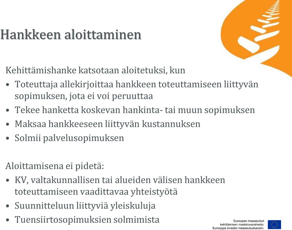 hankkeeseen liittyvän kustannuksen Solmii palvelusopimuksen Aloittamisena ei pidetä: KV, valtakunnallisen tai