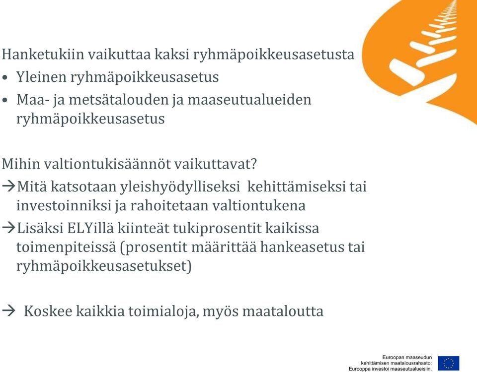 Mitä katsotaan yleishyödylliseksi kehittämiseksi tai investoinniksi ja rahoitetaan valtiontukena Lisäksi