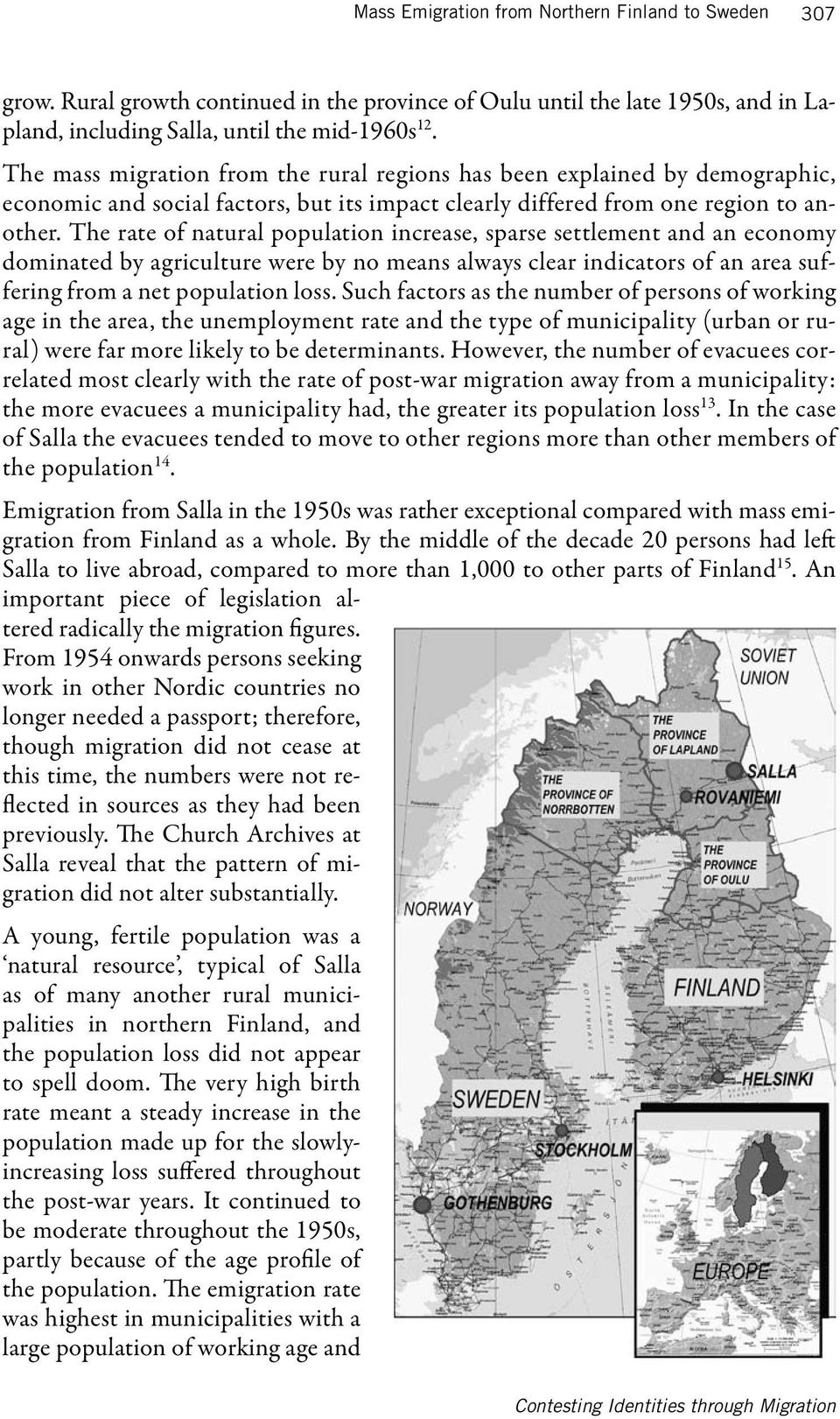 The rate of natural population increase, sparse settlement and an economy dominated by agriculture were by no means always clear indicators of an area suffering from a net population loss.