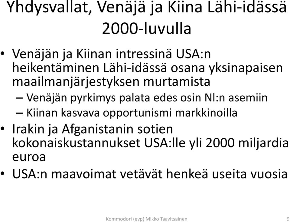 asemiin Kiinan kasvava opportunismi markkinoilla Irakin ja Afganistanin sotien kokonaiskustannukset