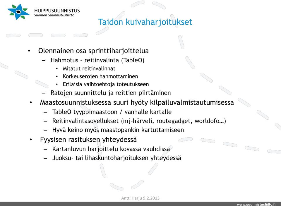 kilpailuvalmistautumisessa TableO tyyppimaastoon / vanhalle kartalle Reitinvalintasovellukset (mj-härveli, routegadget, worldofo ) Hyvä