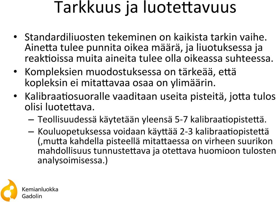 Kompleksien muodostuksessa on tärkeää, e;ä kopleksin ei mita;avaa osaa on ylimäärin.