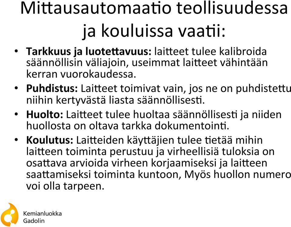 Huolto: Lai;eet tulee huoltaa säännöllises< ja niiden huollosta on oltava tarkka dokumentoin<.