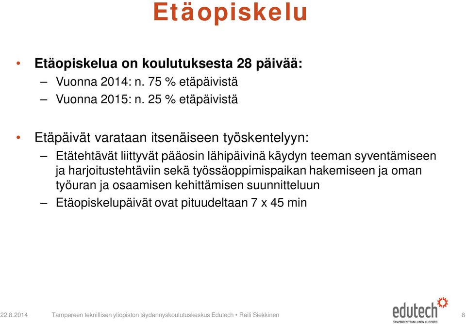 syventämiseen ja harjoitustehtäviin sekä työssäoppimispaikan hakemiseen ja oman työuran ja osaamisen kehittämisen