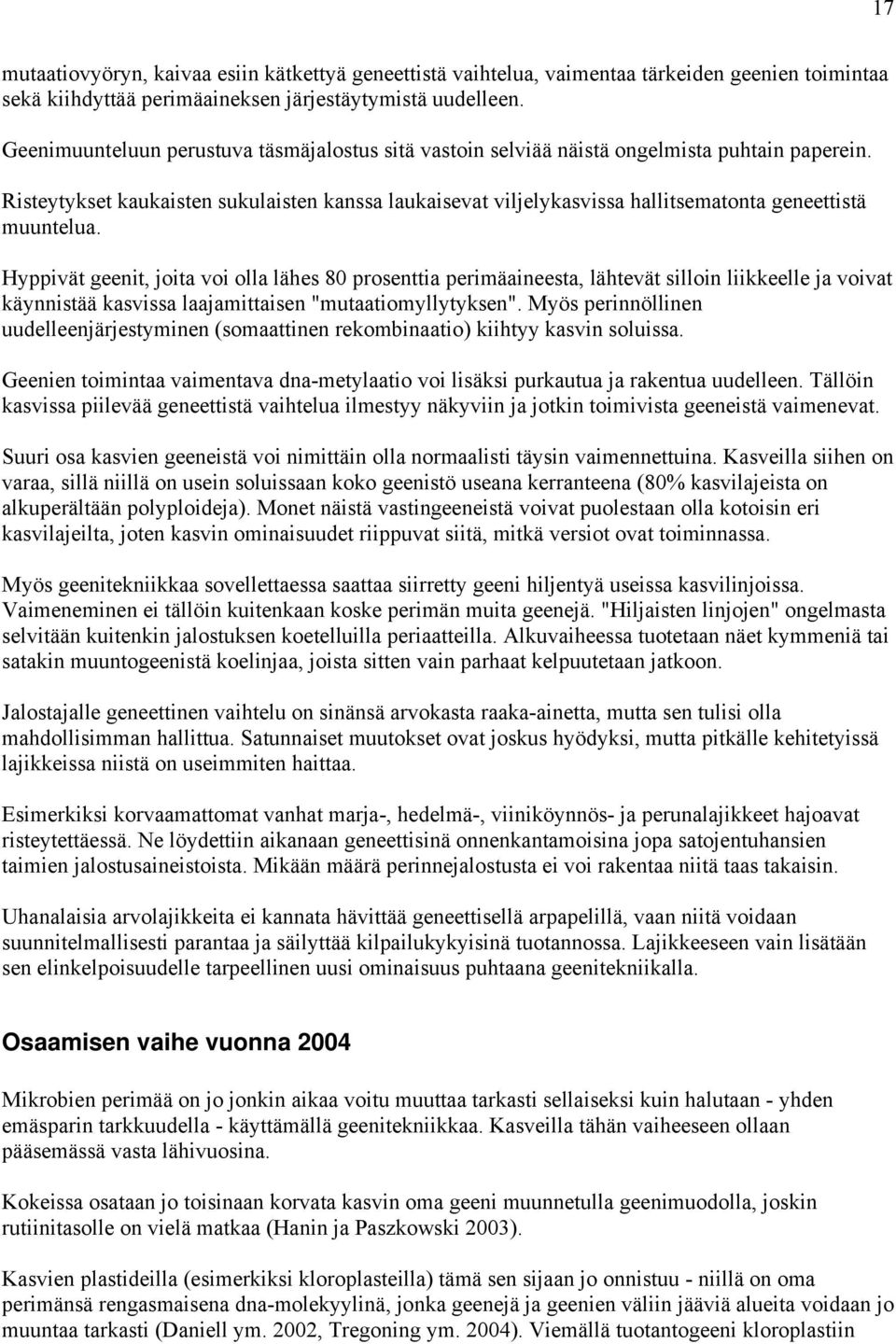 Risteytykset kaukaisten sukulaisten kanssa laukaisevat viljelykasvissa hallitsematonta geneettistä muuntelua.