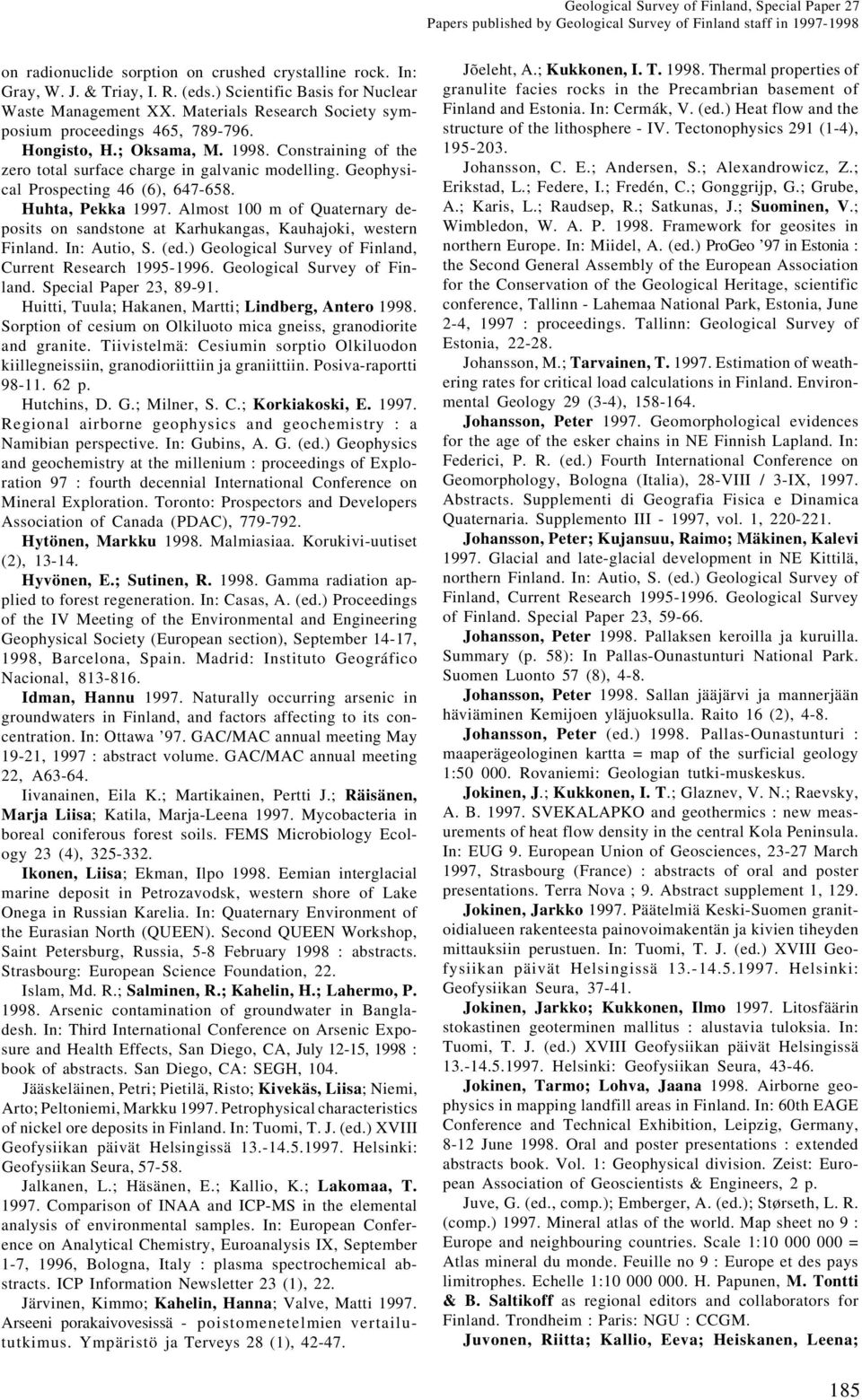 Constraining of the zero total surface charge in galvanic modelling. Geophysical Prospecting 46 (6), 647-658. Huhta, Pekka 1997.